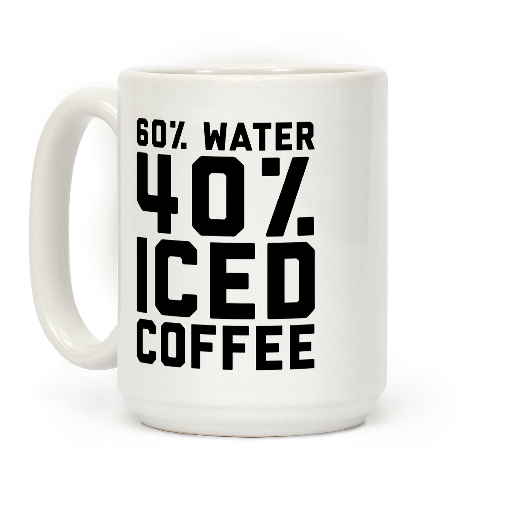 60% Water 40% Iced Coffee Coffee Mug